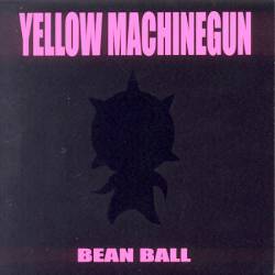 Yellow Machinegun : Bean Ball